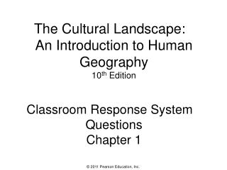 The Cultural Landscape: An Introduction to Human Geography 10 th Edition
