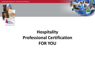 Hospitality Professional Certification FOR YOU