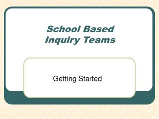 School Based Inquiry Teams