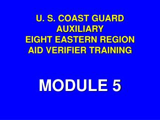 U. S. COAST GUARD AUXILIARY EIGHT EASTERN REGION AID VERIFIER TRAINING