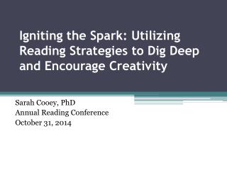 Igniting the Spark: Utilizing Reading Strategies to Dig Deep and Encourage Creativity