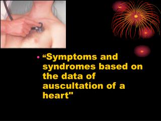 “ Symptoms and syndromes based on the data of auscultation of a heart &quot;