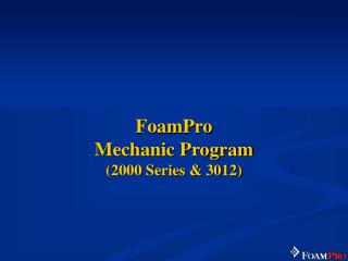 FoamPro Mechanic Program (2000 Series &amp; 3012)