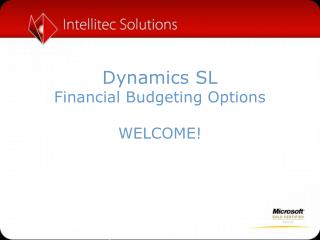 Dynamics SL Financial Budgeting Options WELCOME!