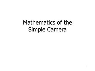 Mathematics of the Simple Camera