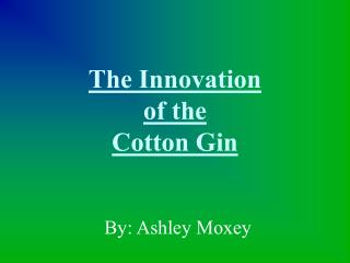 The Innovation of the Cotton Gin