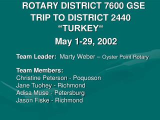 ROTARY DISTRICT 7600 GSE TRIP TO DISTRICT 2440 “TURKEY“ 	 May 1-29, 2002