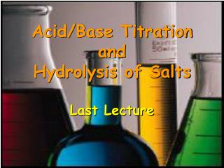 Acid/Base Titration and Hydrolysis of Salts