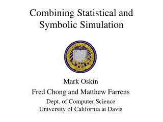Combining Statistical and Symbolic Simulation