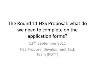 The Round 11 HSS Proposal: what do we need to complete on the application forms?