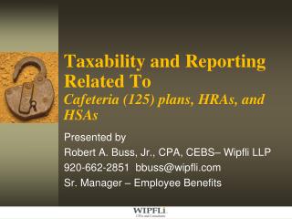 Taxability and Reporting Related To Cafeteria (125) plans, HRAs, and HSAs