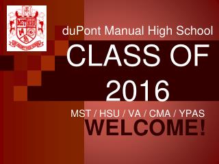 duPont Manual High School CLASS OF 2016 MST / HSU / VA / CMA / YPAS
