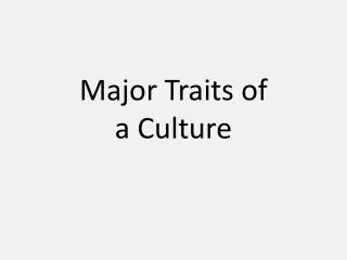 Major Traits of a Culture