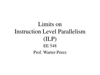 Limits on Instruction Level Parallelism (ILP)