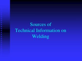 Sources of Technical Information on Welding