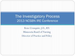 The Investigatory Process 2013 NCSBN IRE Conference