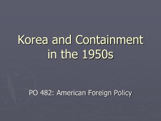Korea and Containment in the 1950s
