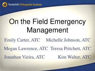 On the Field Emergency Management Emily Carter, ATC Michelle Johnson, ATC