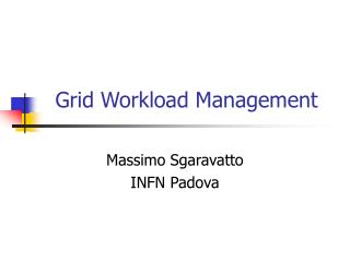 Grid Workload Management