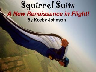 Squirrel Suits A New Renaissance in Flight!