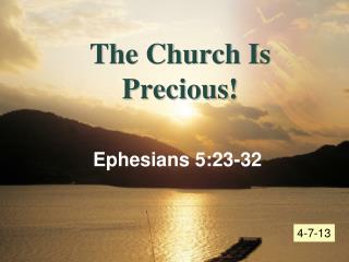 The Church Is Precious!