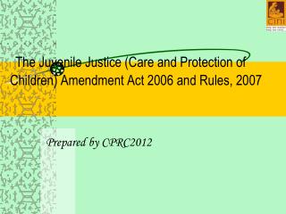 The Juvenile Justice (Care and Protection of Children) Amendment Act 2006 and Rules, 2007