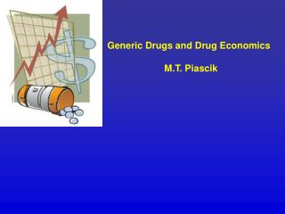 Generic Drugs and Drug Economics 		M.T. Piascik