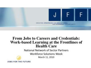 From Jobs to Careers and Credentials: Work-based Learning at the Frontlines of Health Care