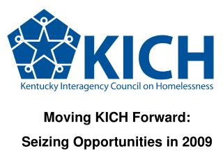 Moving KICH Forward: Seizing Opportunities in 2009