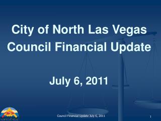 City of North Las Vegas Council Financial Update July 6, 2011