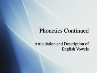Phonetics Continued