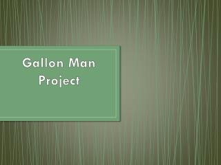 Gallon Man Project