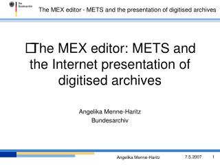 The MEX editor: METS and the Internet presentation of digitised archives