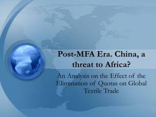Post-MFA Era. China, a threat to Africa?