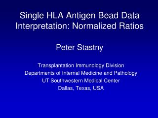 Single HLA Antigen Bead Data Interpretation: Normalized Ratios Peter Stastny