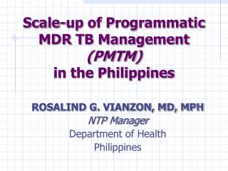 Scale-up of Programmatic MDR TB Management (PMTM) in the Philippines