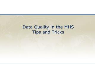 Data Quality in the MHS Tips and Tricks