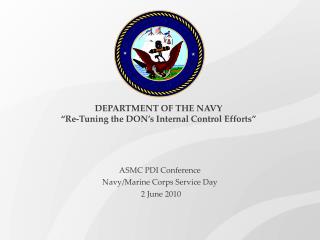 DEPARTMENT OF THE NAVY “Re-Tuning the DON’s Internal Control Efforts”