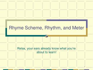 Rhyme Scheme, Rhythm, and Meter