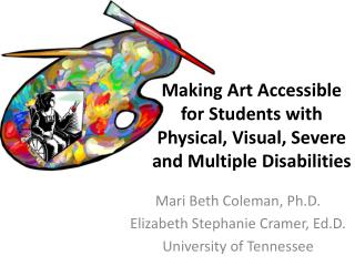 Making Art Accessible for Students with Physical, Visual, Severe and Multiple Disabilities