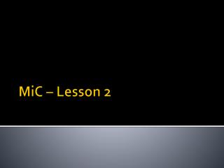 MiC – Lesson 2