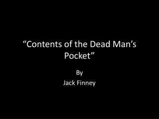 “Contents of the Dead Man’s Pocket”