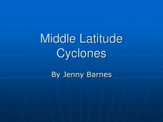 Middle Latitude Cyclones