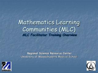 Mathematics Learning Communities (MLC) MLC Facilitator Training Overview