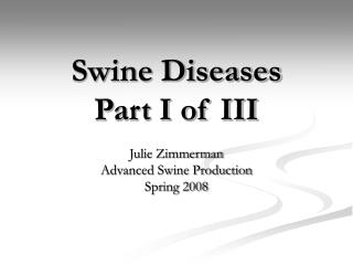 Swine Diseases Part I of III
