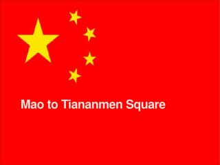 Mao to Tiananmen Square