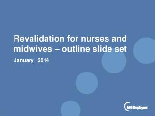 Revalidation for nurses and midwives – outline slide set