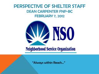 Perspective of shelter staff Dean Carpenter FNP-BC February 7, 2012