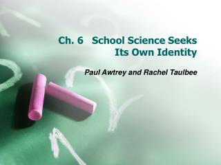 Ch. 6 School Science Seeks Its Own Identity