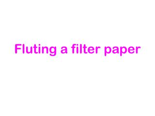 Fluting a filter paper